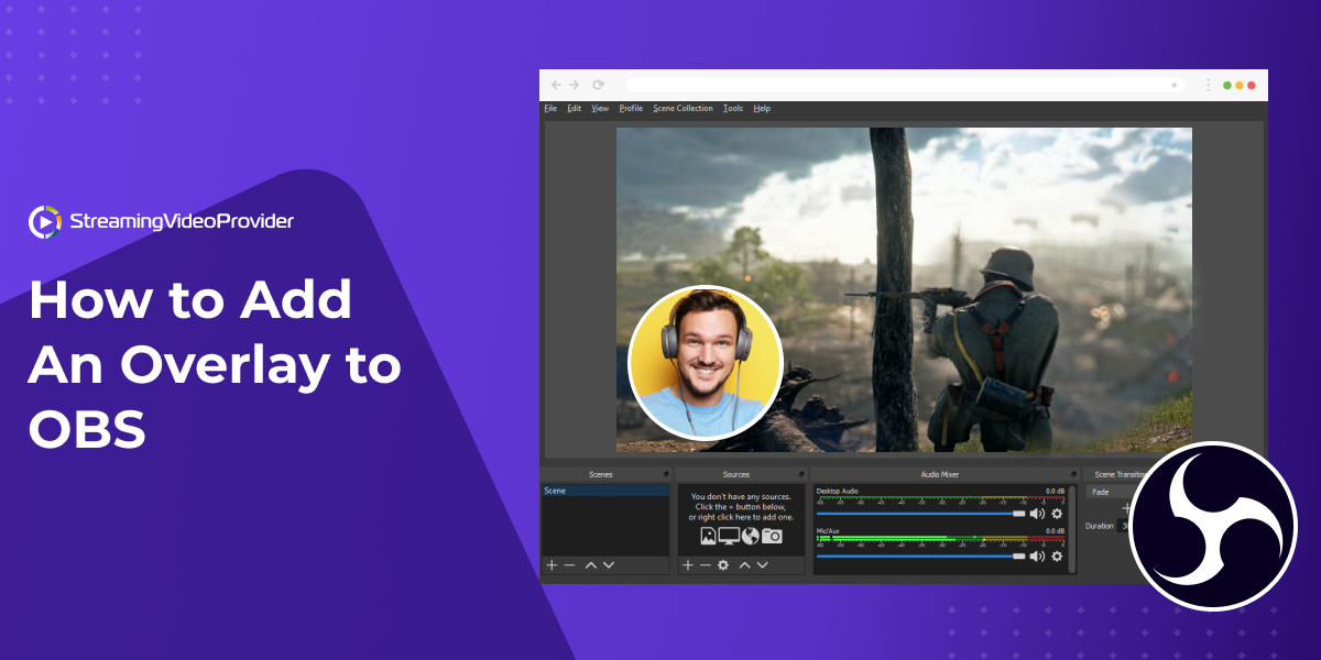 How To Add An Overlay To OBS And Level Up Your Streams